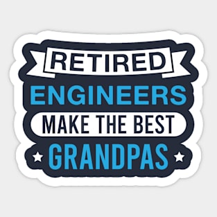 Retired Engineers Make the Best Grandpas - Funny Engineer Grandfather Sticker